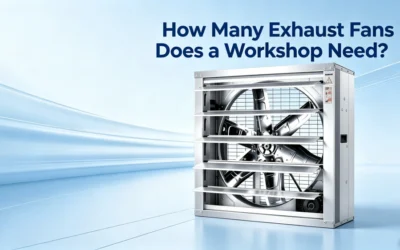 How Many Exhaust Fans Does a Workshop Need?